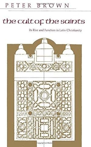 Seller image for The Cult of the Saints: Its Rise And Function In Latin Christianity (Haskell Lecture) for sale by WeBuyBooks