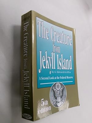 The Creature from Jekyll Island: A Second Look at the Federal Reserve (5th Edition)