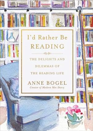 Seller image for I'd Rather Be Reading: The Delights and Dilemmas of the Reading Life for sale by WeBuyBooks