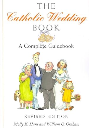 Seller image for Catholic Wedding Book : A Complete Guidebook for Brides, Grooms, and their Parents, with Instructions for Planning the Ritual, Managing People and Details in the Best Possible style, and Keeping a sense of Humor when everyone Else is Panicking for sale by GreatBookPricesUK