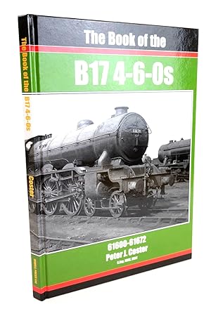 Seller image for THE BOOK OF THE B17 4-6-0S for sale by Stella & Rose's Books, PBFA