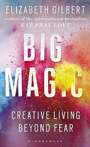 Image du vendeur pour Big Magic: How to Live a Creative Life, and Let Go of Your Fear mis en vente par WeBuyBooks