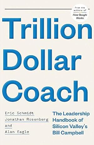 Bild des Verkufers fr Trillion Dollar Coach: The Leadership Handbook of Silicon Valleys Bill Campbell zum Verkauf von WeBuyBooks