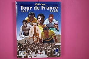 Bild des Verkufers fr 100 JAHRE TOUR DE FRANCE. 1903 - 2003 zum Verkauf von HPI, Inhaber Uwe Hammermller