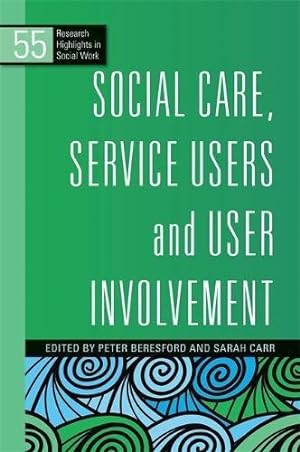 Image du vendeur pour Social Care, Service Users and User Involvement (Research Highlights in Social Work) mis en vente par WeBuyBooks