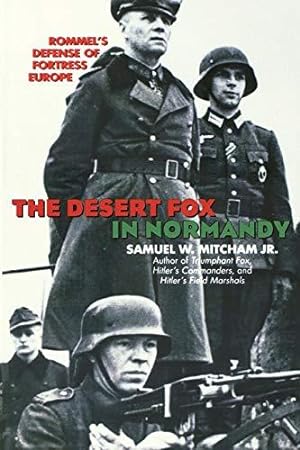 Seller image for The Desert Fox in Normandy: Rommel's Defense Of Fortress Europe for sale by WeBuyBooks