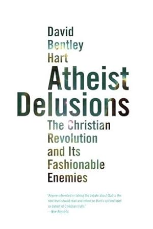Immagine del venditore per Atheist Delusions: The Christian Revolution and Its Fashionable Enemies venduto da WeBuyBooks