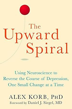 Imagen del vendedor de Upward Spiral: Using Neuroscience to Reverse the Course of Depression, One Small Change at a Time a la venta por WeBuyBooks