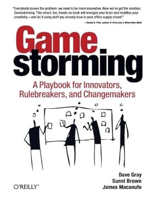 Seller image for Gamestorming: A Playbook for Innovators, Rulebreakers, and Changemakers for sale by WeBuyBooks