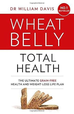 Image du vendeur pour Wheat Belly Total Health: The effortless grain-free health and weight-loss plan mis en vente par WeBuyBooks