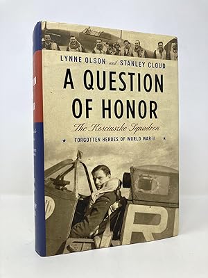 Seller image for A Question of Honor: The Kosciuszko Squadron: Forgotten Heroes of World War II for sale by Southampton Books