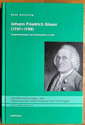 Bild des Verkufers fr Johann Friedrich Glaser (1707 - 1789) : Scharfrichtersohn und Stadtphysikus in Suhl zum Verkauf von VersandAntiquariat Claus Sydow
