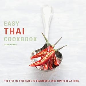 Bild des Verkufers fr Easy Thai Cookbook: The Step-by-step Guide to Deliciously Easy Thai Food at Home (Easy Cookbooks) zum Verkauf von WeBuyBooks