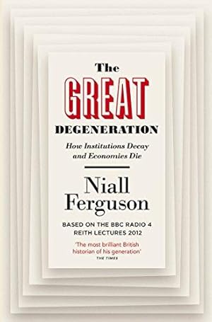 Imagen del vendedor de The Great Degeneration: How Institutions Decay and Economies Die a la venta por WeBuyBooks 2