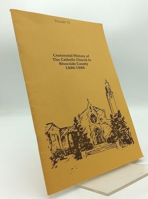 Immagine del venditore per CENTENNIAL HISTORY OF THE CATHOLIC CHURCH IN RIVERSIDE COUNTY 1886-1986 venduto da Kubik Fine Books Ltd., ABAA
