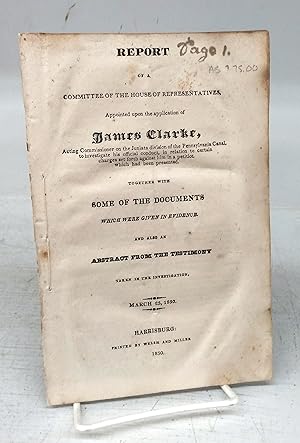 Report of a Committee of the House of Representatives. Appointed upon the application of James Cl...