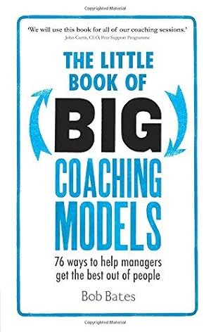 Bild des Verkufers fr The Little Book of Big Coaching Models:76 ways to help managers get the best out of people: 76 ways to help managers get the best out of people zum Verkauf von WeBuyBooks