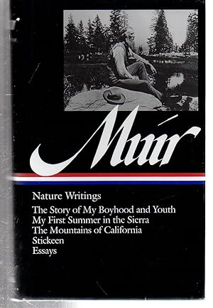 Imagen del vendedor de John Muir : Nature Writings: The Story of My Boyhood and Youth; My First Summer in the Sierra; The Mountains of California; Stickeen; Essays (Library of America) a la venta por EdmondDantes Bookseller