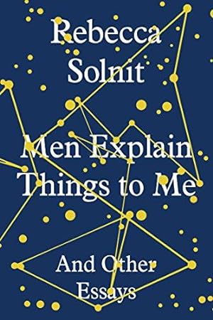 Seller image for Men Explain Things to Me: And Other Essays for sale by WeBuyBooks