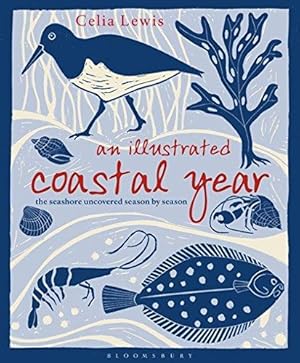 Bild des Verkufers fr An Illustrated Coastal Year: The seashore uncovered season by season zum Verkauf von WeBuyBooks