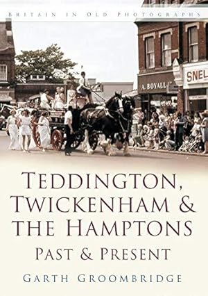 Seller image for Teddington, Twickenham & Hampton Past and Present: Britain in Old Photographs for sale by WeBuyBooks