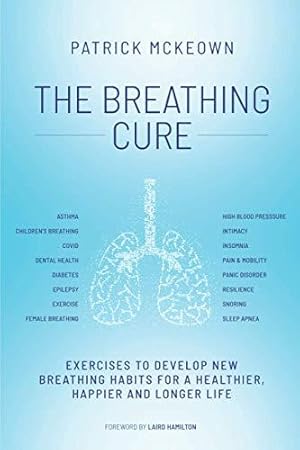 Immagine del venditore per The Breathing Cure: Exercises to Develop New Breathing Habits for a Healthier, Happier and Longer Life venduto da WeBuyBooks