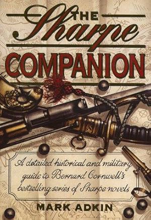 Seller image for The Sharpe Companion: A Detailed Historical and Military Guide to Bernard Cornwell's Bestselling Series of Sharpe Novels for sale by WeBuyBooks 2