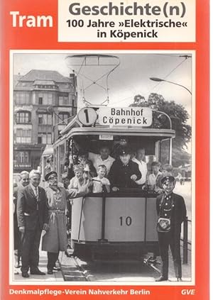 Seller image for Tram-Geschichten(n) - 100 Jahre ' Elektrische ' in Kpenick for sale by Antiquariat Carl Wegner