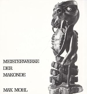 Seller image for Meisterwerke der Makonde - eine ostafrikanische Dokumentation. for sale by Antiquariat Carl Wegner