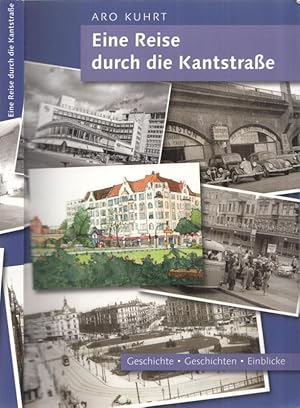 Eine Reise durch die Kantstraße. Geschichte - Geschichten - Einblicke.