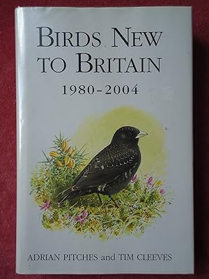 Seller image for BIRDS NEW TO BRITAIN 1980-2004 for sale by GfB, the Colchester Bookshop