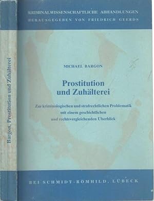 Seller image for Prostitution und Zuhlterei - Zur kriminologischen und strafrechtlichen Problematik mit einem geschichtlichen und rechtsvergleichenden berblick. for sale by Antiquariat Carl Wegner