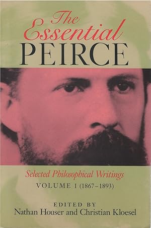Seller image for The Essential Peirce: Selected Philosophical Writings, Volume I (1867-1893) for sale by The Haunted Bookshop, LLC