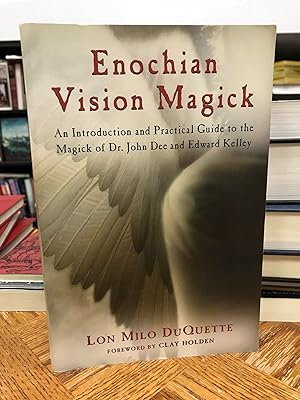 Enochian Vision Magic: An Introduction and Practical Guide to the Magick of Dr. John Dee and Edwa...
