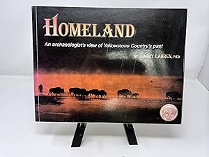 Seller image for Homeland : An Archaeologist's View of Yellowstone Country's Past by Larry Lahren (2006) Paperback for sale by Clever Girl LLC