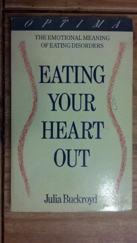 Bild des Verkufers fr Eating Your Heart Out: The Emotional Meaning of Eating Disorders zum Verkauf von WeBuyBooks