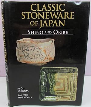 Seller image for Classic Stoneware of Japan: Shino and Oribe for sale by Antique Emporium