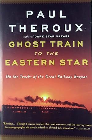 Image du vendeur pour Ghost Train to the Eastern Star: On the Tracks of the Great Railway Bazaar mis en vente par Kayleighbug Books, IOBA