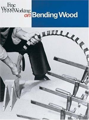 Bild des Verkufers fr Bending Wood (Fine Woodworking): 35 Articles (Fine Woodworking on Series) zum Verkauf von WeBuyBooks