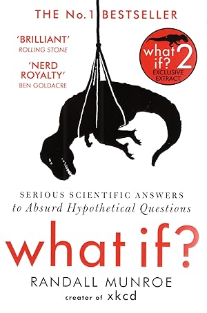 What If?: Serious Scientific Answers to Absurd Hypothetical Questions :