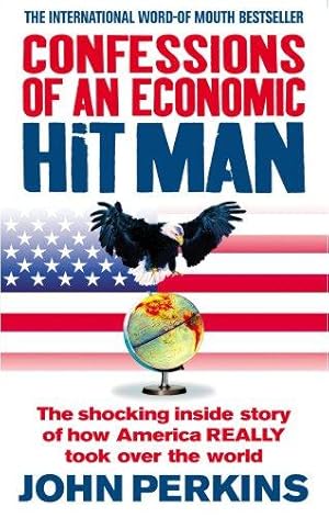 Immagine del venditore per Confessions of an Economic Hit Man: The shocking story of how America really took over the world venduto da WeBuyBooks