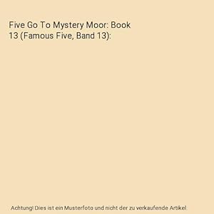 Seller image for Five Go To Mystery Moor: Book 13 (Famous Five, Band 13) for sale by Buchpark