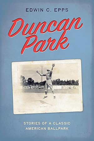 Bild des Verkufers fr Duncan Park: Stories of a Classic American Ballpark zum Verkauf von moluna