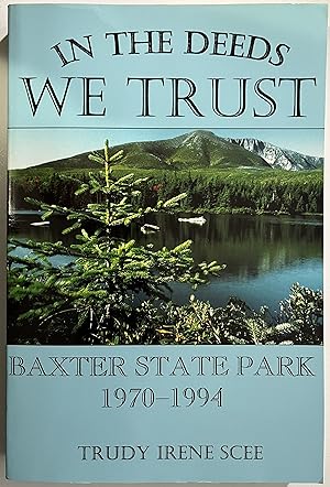 Seller image for In the Deeds We Trust: Baxter State Park, 1970-1994 for sale by Book Dispensary