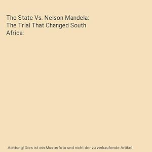 Seller image for The State Vs. Nelson Mandela: The Trial That Changed South Africa for sale by Buchpark