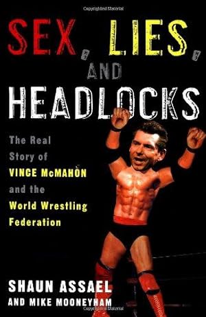 Bild des Verkufers fr Sex, Lies, and Headlocks: The Real Story of Vince McMahon and the World Wrestling Federation zum Verkauf von WeBuyBooks