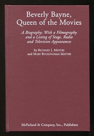 Image du vendeur pour Beverly Bayne, Queen of the Movies: A Biography; With a Filmography and a Listing of Stage, Radio and Television Appearances mis en vente par ReadInk, ABAA/IOBA