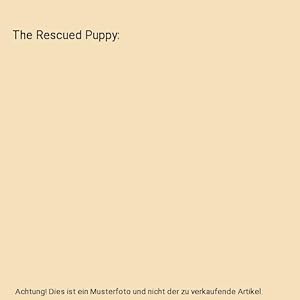 Bild des Verkufers fr The Rescued Puppy zum Verkauf von Buchpark