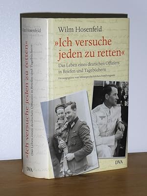 "Ich versuche jeden zu retten". das Leben eines deutschen Offiziers in Briefen und Tagebüchern.