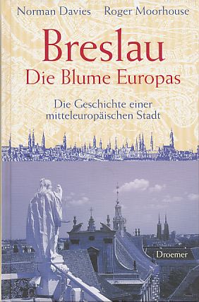 Bild des Verkufers fr Breslau - die Blume Europas. Die Geschichte einer mitteleuropischen Stadt. Aus dem Engl. von Thomas Bertram zum Verkauf von Fundus-Online GbR Borkert Schwarz Zerfa